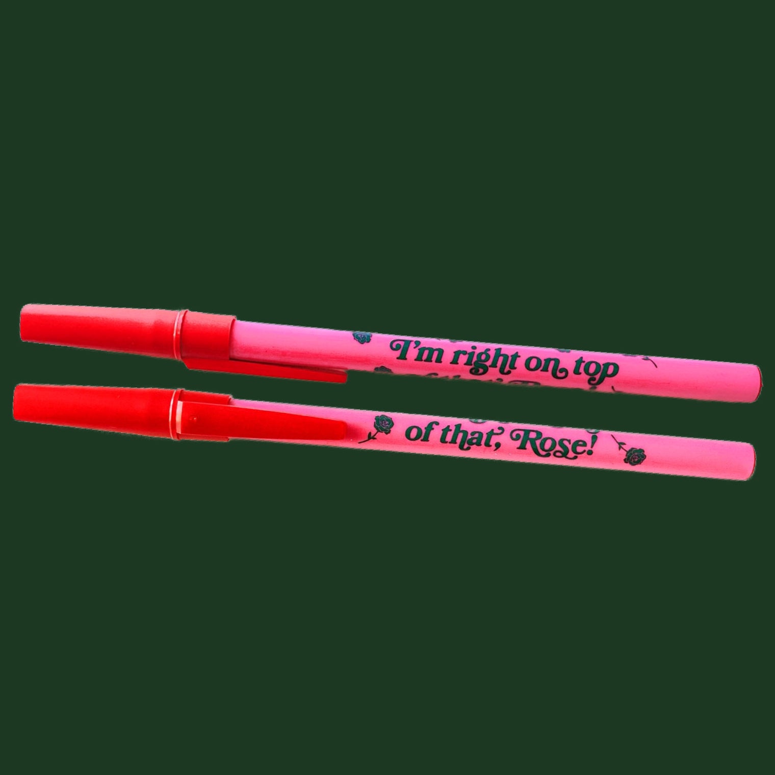 I'm Right On Top of That, Rose Pen