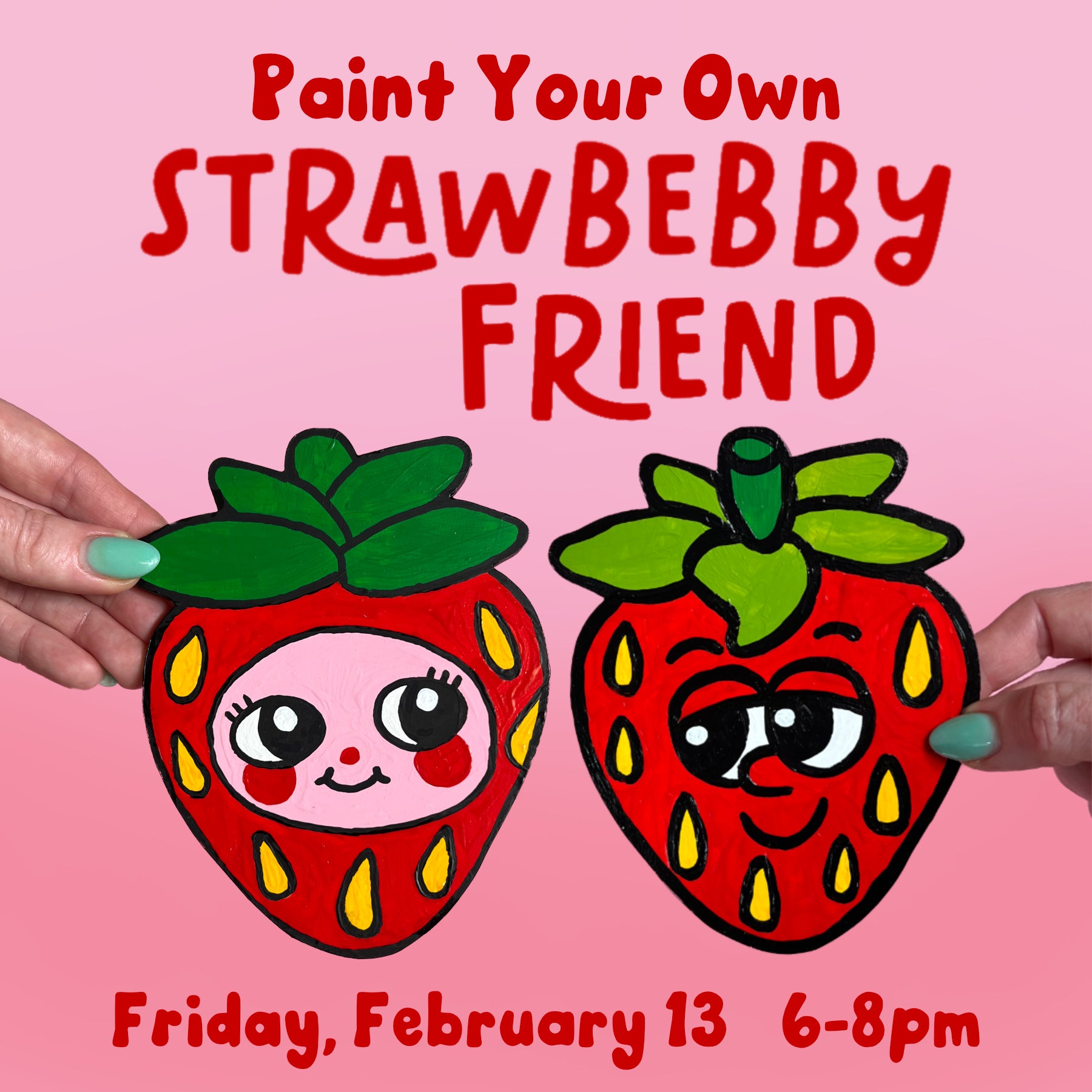 Paint Your Own Strawbebby Friend Workshop