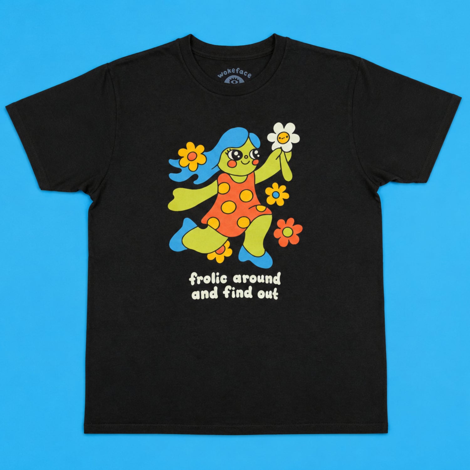 Frolic Around and Find Out T-Shirt