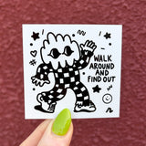 Walk Around and Find Out Sticker