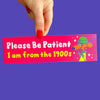 Slowpoke Please Be Patient Bumper Sticker