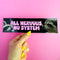All Nervous No System Bumper Sticker