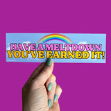 Have a Meltdown Magnet