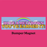 Have a Meltdown Magnet