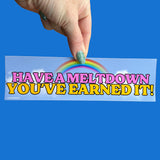 Have a Meltdown Bumper Sticker