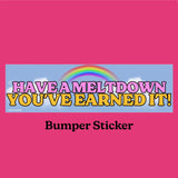 Have a Meltdown Bumper Sticker