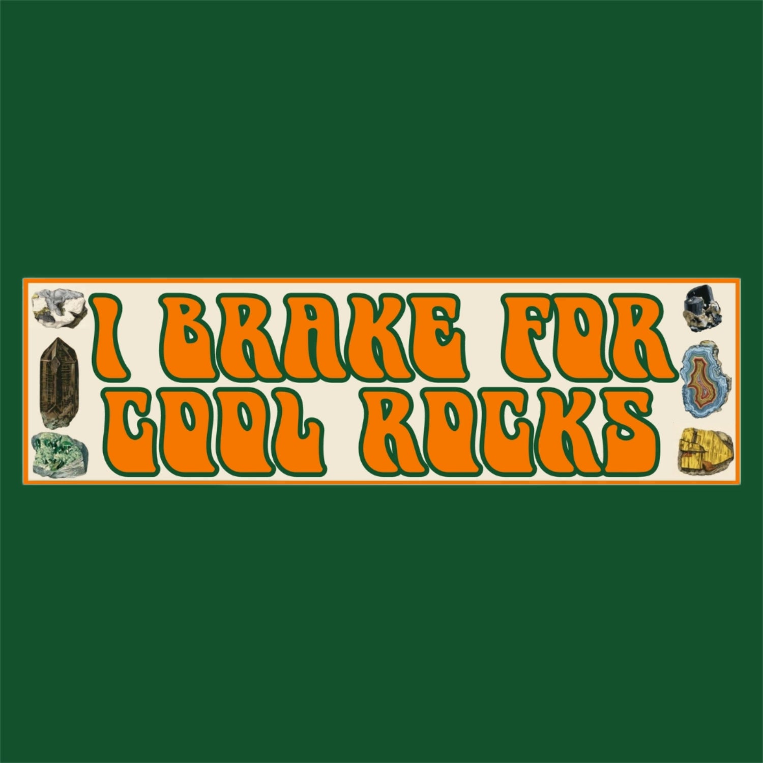 I Brake for Cool Rocks Bumper Sticker