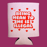 Ser malo conmigo es ilegal. Koozie