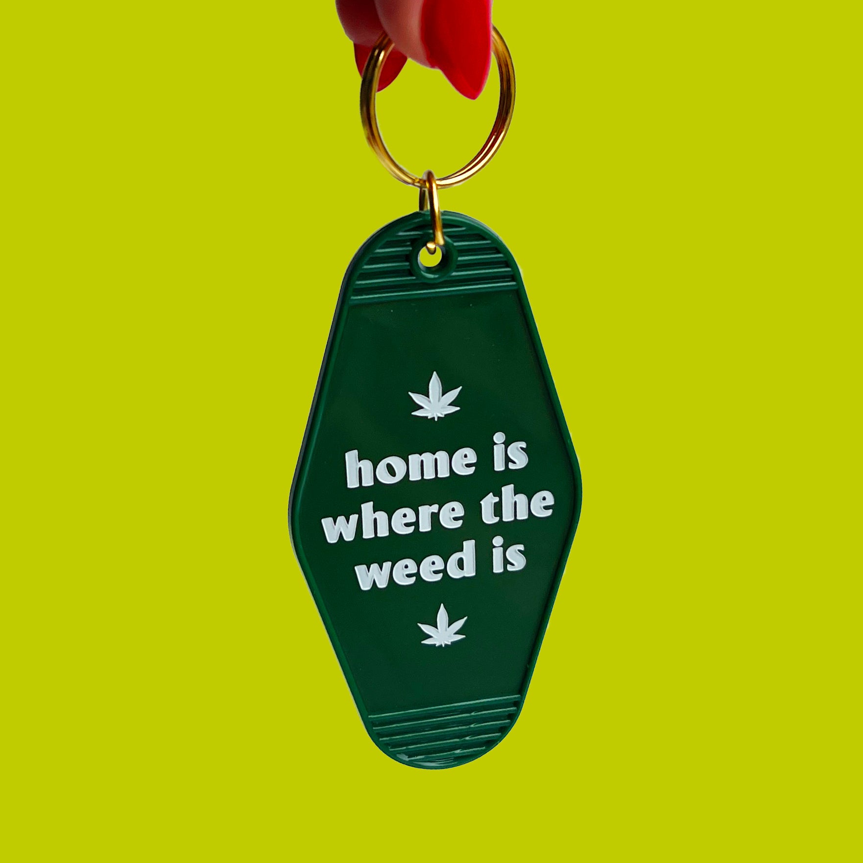 Home Is Where the Weed Is Keychain