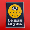 Be Nice to You Rectangle Sticker