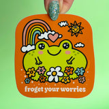 Froget Your Worries Sticker