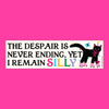 Yet I Remain Silly Bumper Sticker