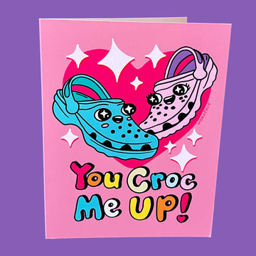You Croc Me Up! Greeting Card