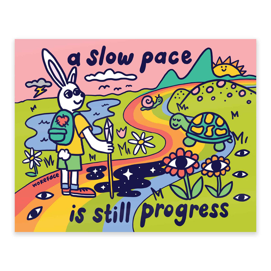 A Slow Pace is Still Progress Print